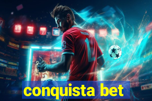 conquista bet